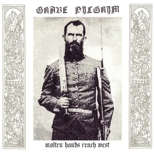 Grave Pilgrim : Molten Hands Reach West